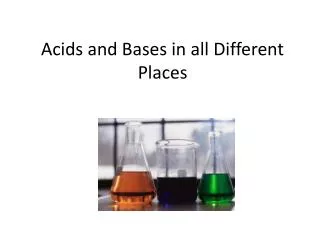 Acids and Bases in all Different Places