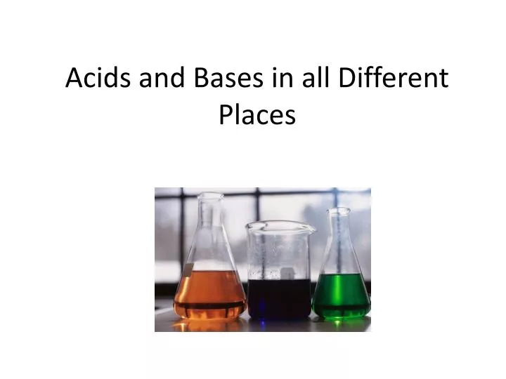 acids and bases in all different places