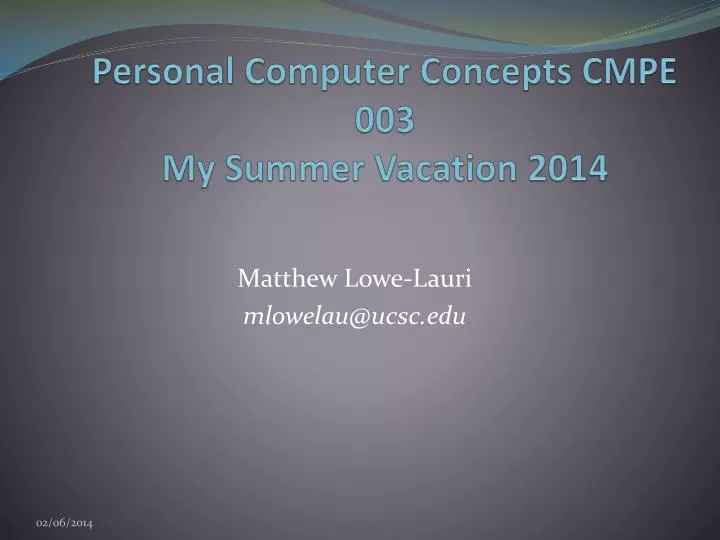 personal computer concepts cmpe 003 my summer vacation 2014