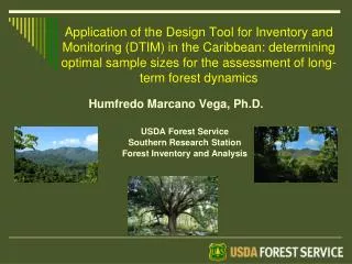 Humfredo Marcano Vega, Ph.D . USDA Forest Service Southern Research Station