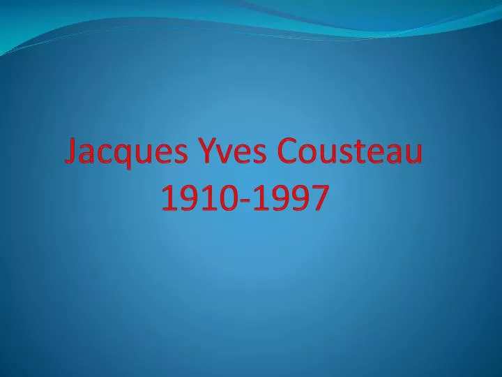 jacques yves cousteau 1910 1997