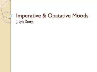 Imperative &amp; Opatative Moods