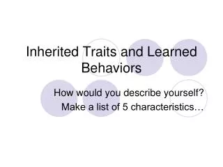 inherited traits and learned behaviors