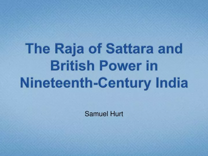 the raja of sattara and british power in nineteenth century india