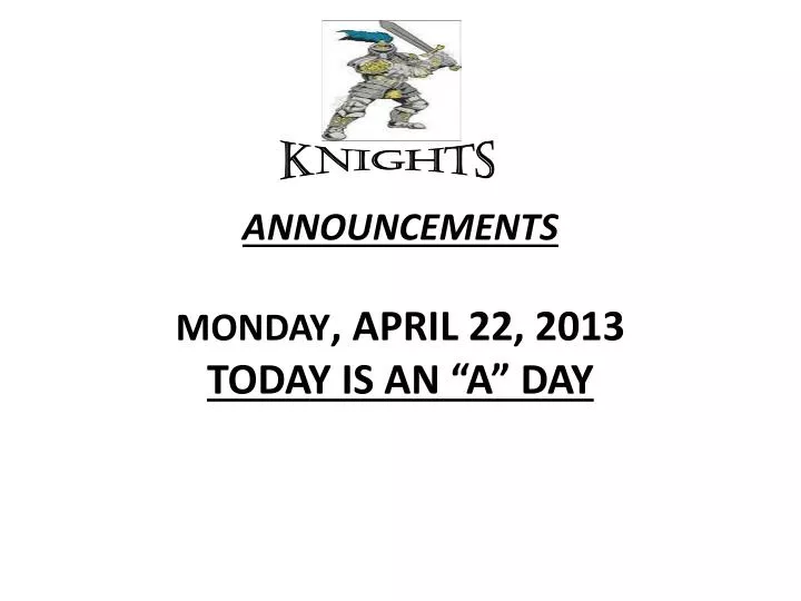 announcements monday april 22 2013 today is an a day