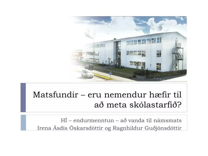 matsfundir eru nemendur h fir til a meta sk lastarfi