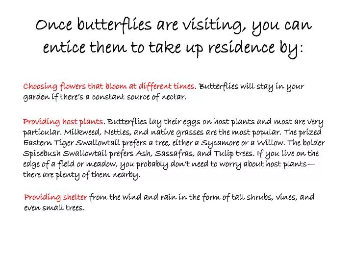 once butterflies are visiting you can entice them to take up residence by