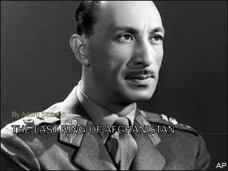 The last king of Afghanistan