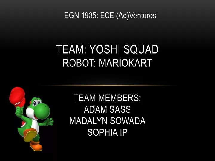 team yoshi squad robot mariokart team members adam sass madalyn sowada sophia ip