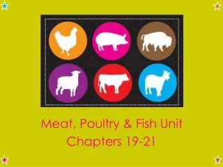 Meat, Poultry &amp; Fish Unit Chapters 19-21