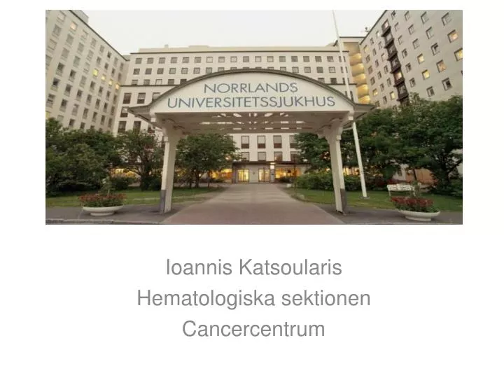 ioannis katsoularis hematologiska sektionen cancercentrum