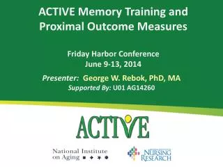 ACTIVE Memory Training and Proximal Outcome Measures Friday Harbor Conference June 9-13, 2014