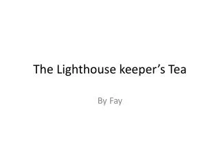 The Lighthouse keeper’s Te a