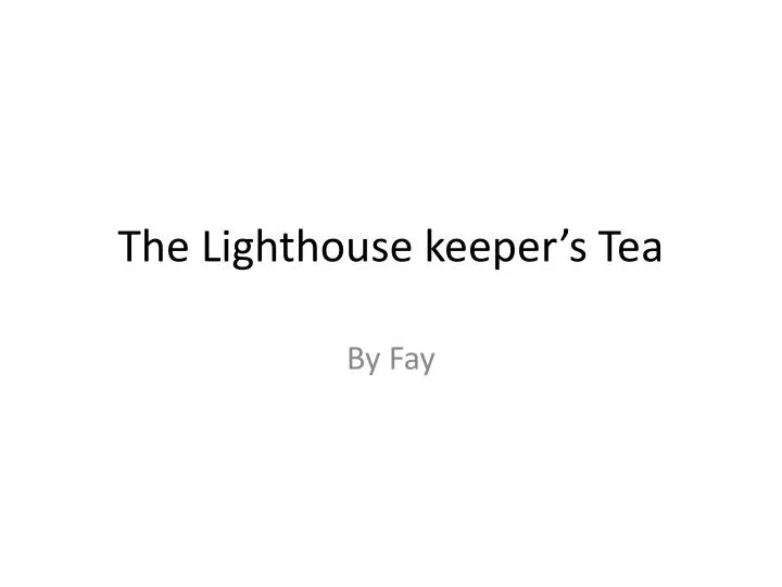 the lighthouse keeper s te a
