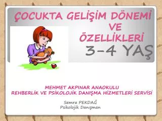 ÇOCUKTA GELİŞİM DÖNEMİ 				VE 				ÖZELLİKLERİ