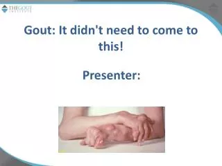 Gout: It didn't need to come to this!