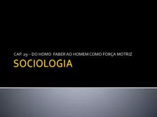 cap 29 do homo faber ao homem como for a motriz