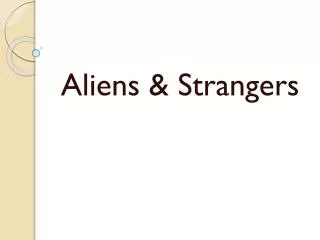 Aliens &amp; Strangers