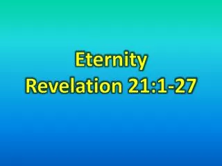Eternity Revelation 21:1-27