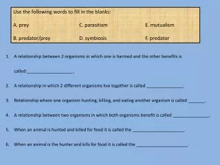 Use the following words to fill in the blanks: A. prey			C. parasitism		E. mutualism