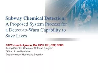 CAPT Joselito Ignacio, MA, MPH, CIH, CSP, REHS Acting Director, Chemical Defense Program