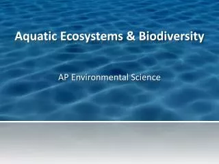 Aquatic Ecosystems &amp; Biodiversity