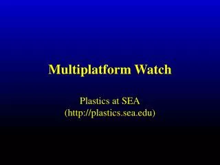 Multiplatform Watch