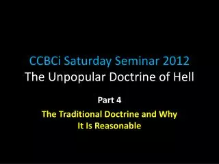 CCBCi Saturday Seminar 2012 The Unpopular Doctrine of Hell