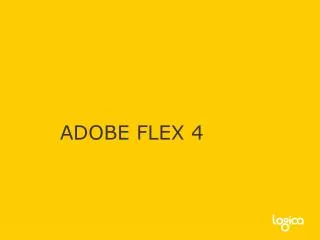 ADOBE FLEX 4