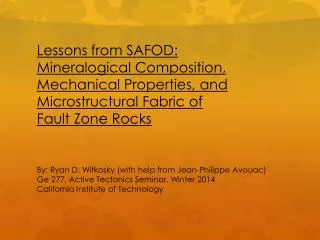Lessons from SAFOD : Mineralogical Composition, Mechanical Properties, and