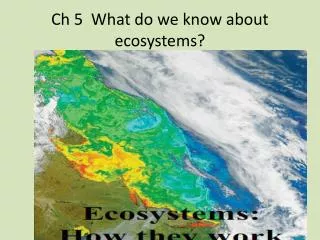 Ch 5 What do we know about ecosystems?