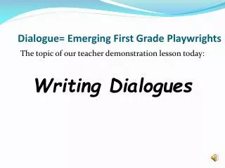 Dialogue= Emerging First Grade Playwrights