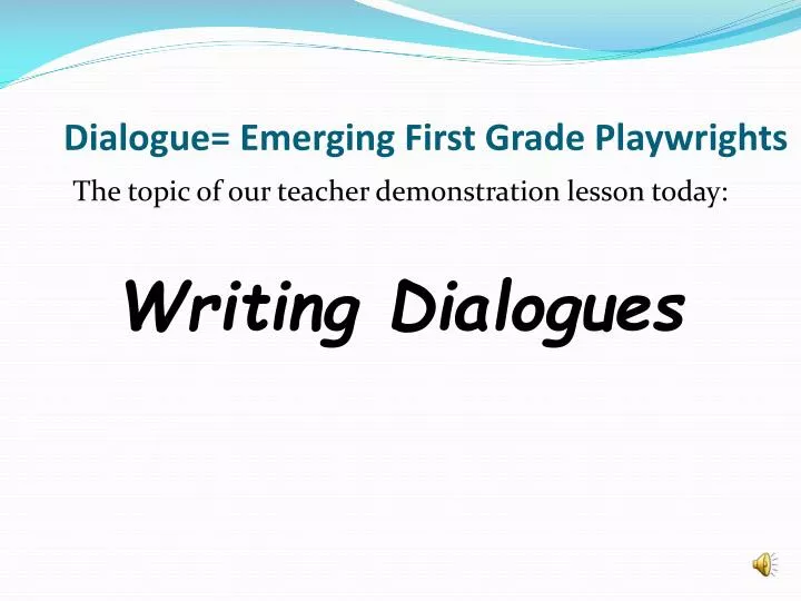 dialogue emerging first grade playwrights