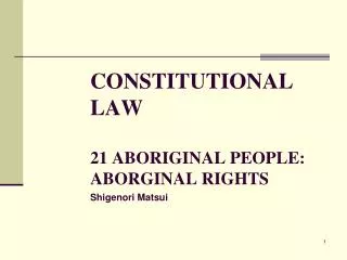 CONSTITUTIONAL LAW 21 ABORIGINAL PEOPLE: ABORGINAL RIGHTS