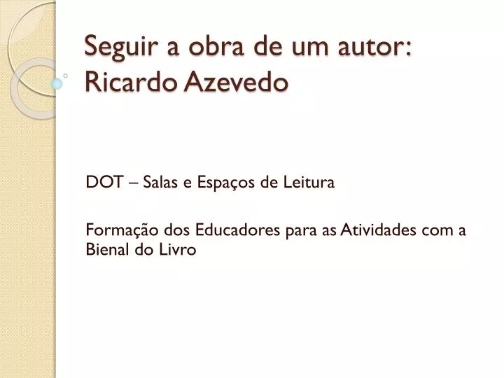 seguir a obra de um autor ricardo azevedo