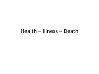 Health – Illness – Death