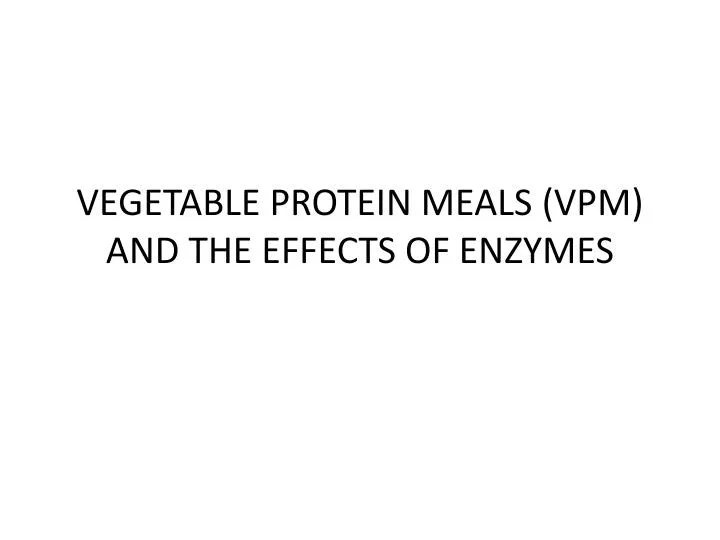 vegetable protein meals vpm and the effects of enzymes