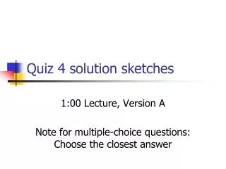 Quiz 4 solution sketches
