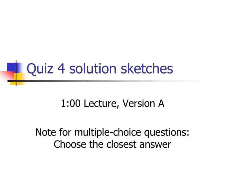 quiz 4 solution sketches