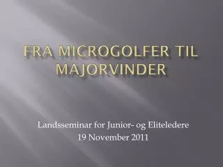 fra microgolfer til majorvinder