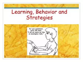 Learning, Behavior and Strategies