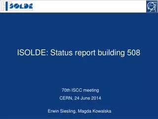 ISOLDE: Status report building 508