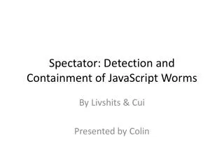 Spectator: Detection and Containment of JavaScript Worms