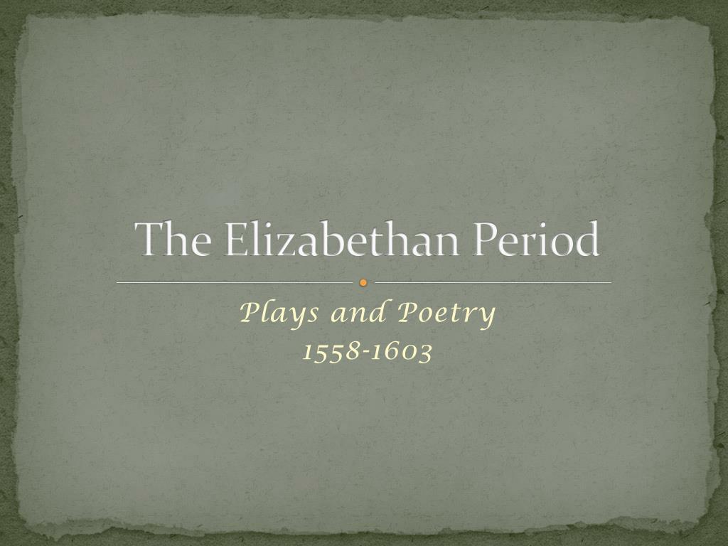 PPT - The Elizabethan Period PowerPoint Presentation, free download ...