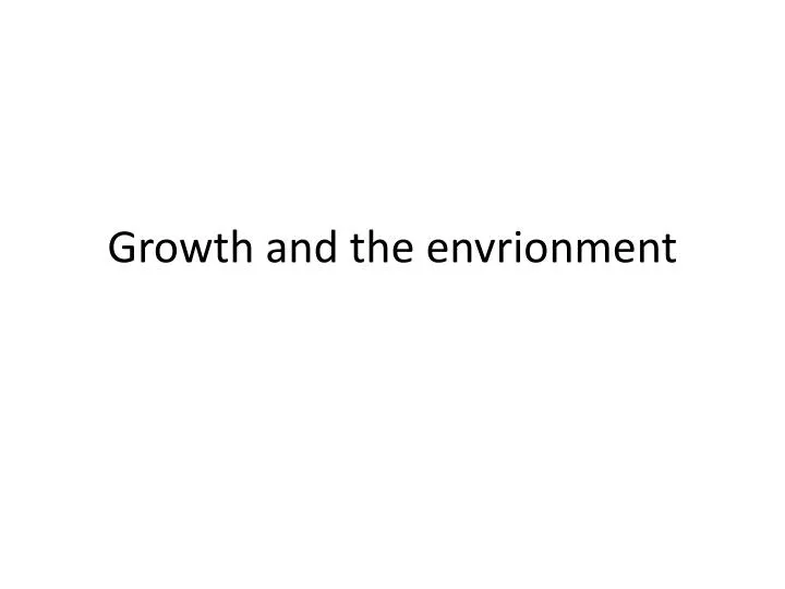 growth and the envrionment