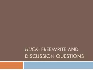 Huck : Freewrite and discussion questions
