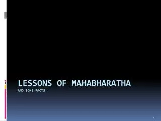 Lessons of Mahabharatha and some facts!