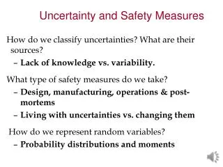 How do we classify uncertainties? What are their sources? Lack of knowledge vs. variability.