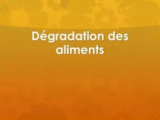d gradation des aliments
