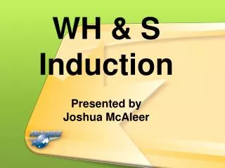 WH &amp; S Induction Presented by Joshua McAleer